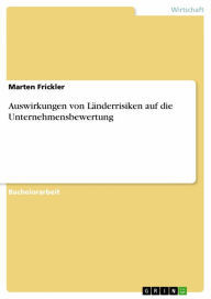 Title: Auswirkungen von Länderrisiken auf die Unternehmensbewertung, Author: Marten Frickler