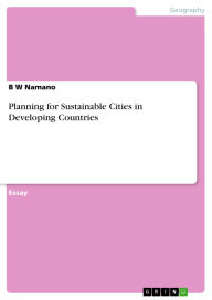 Title: Planning for Sustainable Cities in Developing Countries, Author: B W Namano