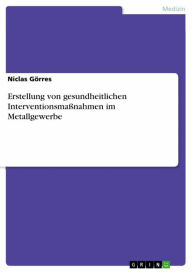 Title: Erstellung von gesundheitlichen Interventionsmaßnahmen im Metallgewerbe, Author: Niclas Görres