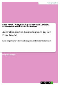 Title: Auswirkungen von Baumaßnahmen auf den Einzelhandel: Eine empirische Untersuchung in der Hanauer Innenstadt, Author: Luca Hirth
