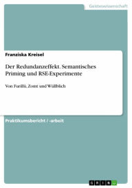 Title: Der Redundanzeffekt. Semantisches Priming und RSE-Experimente: Von Furillü, Zomt und Wüllblich, Author: Franziska Kreisel
