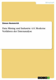 Title: Data Mining und Industrie 4.0. Moderne Verfahren der Datenanalyse, Author: Simon Hemmrich