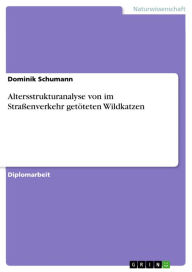Title: Altersstrukturanalyse von im Straßenverkehr getöteten Wildkatzen, Author: Dominik Schumann