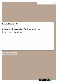 Title: Causes of Juvenile Delinquency. A Literature Review, Author: Louis Howell