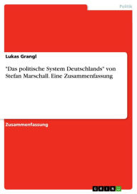 Title: 'Das politische System Deutschlands' von Stefan Marschall. Eine Zusammenfassung, Author: Lukas Grangl
