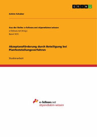 Title: Akzeptanzförderung durch Beteiligung bei Planfeststellungsverfahren, Author: Achim Schober