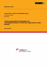 Title: Verfassungsrechtliche Zulässigkeit des ordnungsbehördlichen Verbots des sogenannten stillen Bettelns, Author: Maximilian Feistel