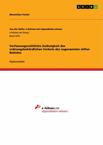 Verfassungsrechtliche Zulässigkeit des ordnungsbehördlichen Verbots des sogenannten stillen Bettelns