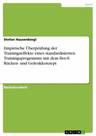 Title: Empirische Überprüfung der Trainingseffekte eines standardisierten Trainingsprogramms mit dem five® Rücken- und Gelenkkonzept, Author: Stefan Hausenbiegl