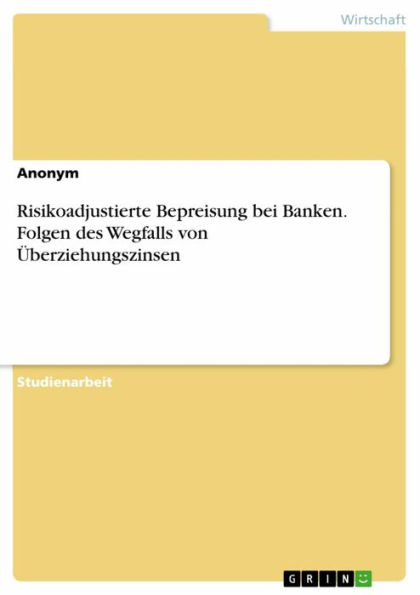 Risikoadjustierte Bepreisung bei Banken. Folgen des Wegfalls von Überziehungszinsen