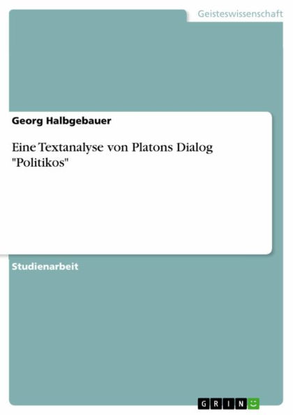 Eine Textanalyse von Platons Dialog 'Politikos'