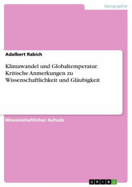 Title: Klimawandel und Globaltemperatur. Kritische Anmerkungen zu Wissenschaftlichkeit und Gläubigkeit, Author: Adalbert Rabich