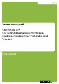 Title: Umsetzung der UN-Behindertenrechtskonvention in Niedersächsischen Sportverbänden und Vereinen, Author: Tomasz Kumaszynski