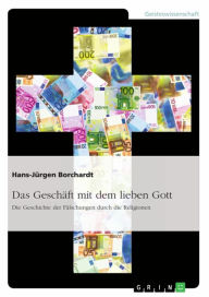 Title: Das Geschäft mit dem lieben Gott. Die Geschichte der Fälschungen durch die Religionen, Author: Hans-Jürgen Borchardt