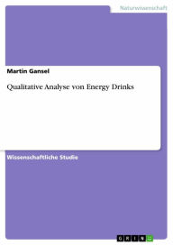 Title: Qualitative Analyse von Energy Drinks, Author: Martin Gansel