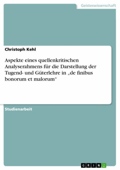 Aspekte eines quellenkritischen Analyserahmens für die Darstellung der Tugend- und Güterlehre in 'de finibus bonorum et malorum'