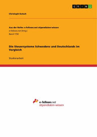 Title: Die Steuersysteme Schwedens und Deutschlands im Vergleich, Author: Christoph Kotsch