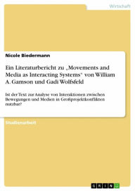 Title: Ein Literaturbericht zu 'Movements and Media as Interacting Systems' von William A. Gamson und Gadi Wolfsfeld: Ist der Text zur Analyse von Interaktionen zwischen Bewegungen und Medien in Großprojektkonflikten nutzbar?, Author: Nicole Biedermann