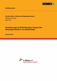 Title: Vertriebswege im Retail-Banking. Analyse des Nutzungsverhaltens von Bankkunden, Author: Christian Sander