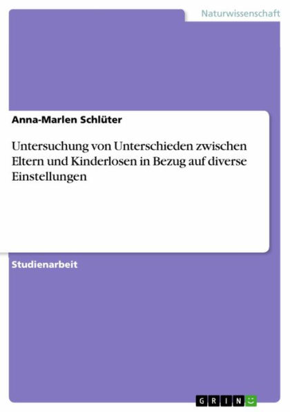 Untersuchung von Unterschieden zwischen Eltern und Kinderlosen in Bezug auf diverse Einstellungen