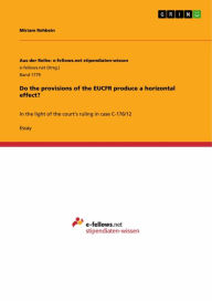 Title: Do the provisions of the EUCFR produce a horizontal effect?: In the light of the court's ruling in case C-176/12, Author: Miriam Rehbein