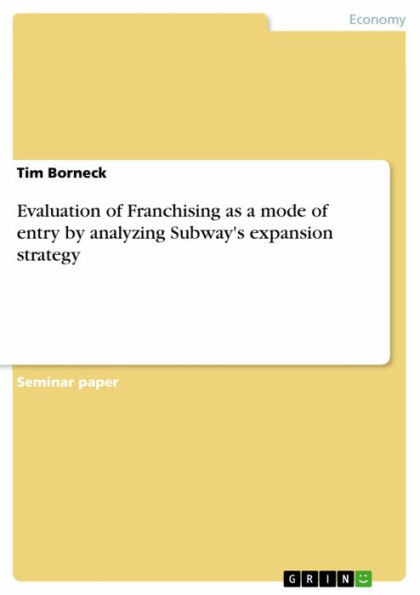 Evaluation of Franchising as a mode of entry by analyzing Subway's expansion strategy