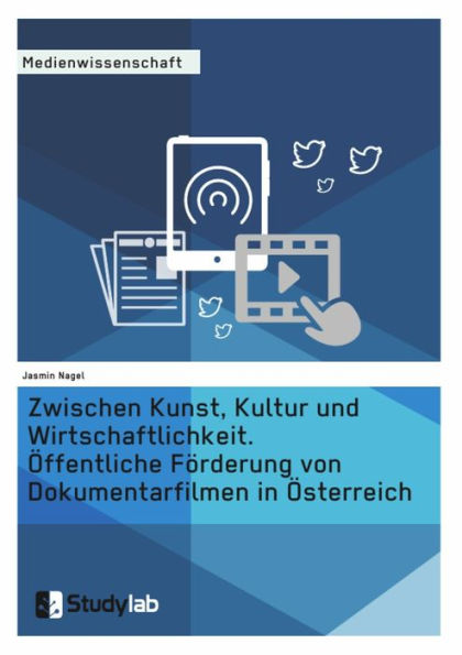 Zwischen Kunst, Kultur und Wirtschaftlichkeit. Öffentliche Förderung von Dokumentarfilmen in Österreich