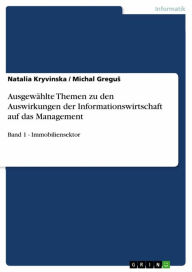 Title: Ausgewählte Themen zu den Auswirkungen der Informationswirtschaft auf das Management: Band 1 - Immobiliensektor, Author: Natalia Kryvinska