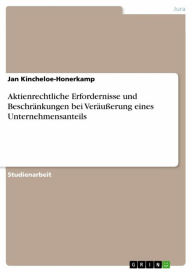 Title: Aktienrechtliche Erfordernisse und Beschränkungen bei Veräußerung eines Unternehmensanteils, Author: Jan Kincheloe-Honerkamp