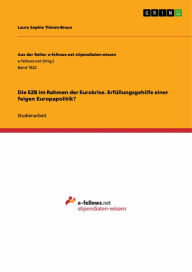 Title: Die EZB im Rahmen der Eurokrise. Erfüllungsgehilfe einer feigen Europapolitik?, Author: Laura Sophie Thimm-Braun