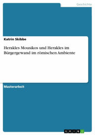 Title: Herakles Mousikos und Herakles im Bürgergewand im römischen Ambiente, Author: Katrin Skibbe