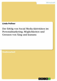 Title: Der Erfolg von Social Media Aktivitäten im Personalmarketing. Möglichkeiten und Grenzen von Xing und kununu, Author: Linda Pollner