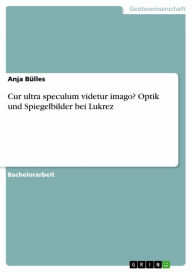 Title: Cur ultra speculum videtur imago? Optik und Spiegelbilder bei Lukrez, Author: Anja Bülles