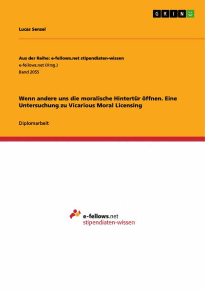 Wenn andere uns die moralische Hintertür öffnen. Eine Untersuchung zu Vicarious Moral Licensing