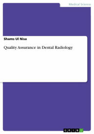 Title: Quality Assurance in Dental Radiology, Author: Shams Ul Nisa