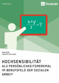 Title: Hochsensibilität als Persönlichkeitsmerkmal im Berufsfeld der Sozialen Arbeit, Author: Sina Muva