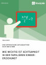 Wie wichtig ist Achtsamkeit in der familiären Kindererziehung? Eine Untersuchung zur subjektiven Sicht der Eltern