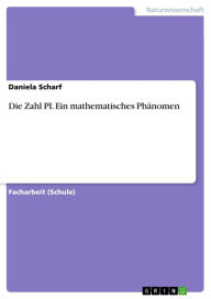 Title: Die Zahl PI. Ein mathematisches Phänomen, Author: Daniela Scharf