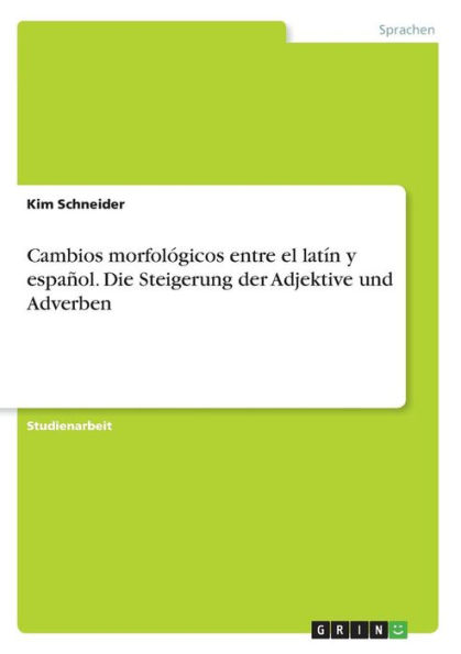 Cambios morfológicos entre el latín y español. Die Steigerung der Adjektive und Adverben