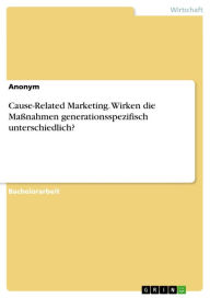 Title: Cause-Related Marketing. Wirken die Maßnahmen generationsspezifisch unterschiedlich?, Author: Anonym