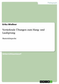 Title: Vertiefende Übungen zum Hang- und Laufsprung: Masterlehrprobe, Author: Erika Wießner