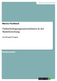 Title: Onlinebefragungsunternehmen in der Marktforschung: Am Beispiel Yougov, Author: Marisa Fischbach
