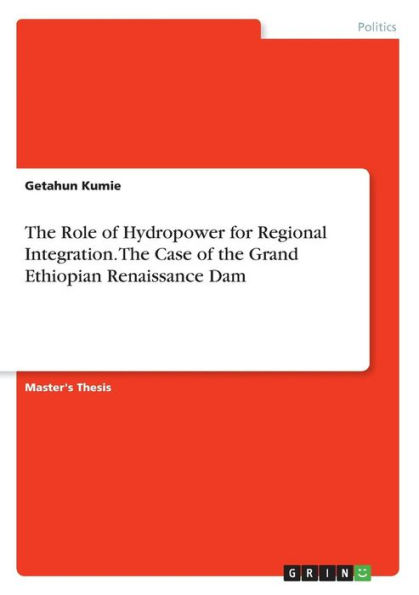 the Role of Hydropower for Regional Integration. Case Grand Ethiopian Renaissance Dam
