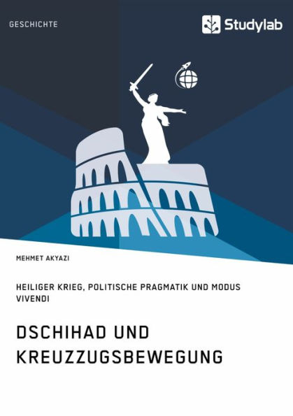 Dschihad und Kreuzzugsbewegung: Heiliger Krieg, Politische Pragmatik und Modus Vivendi