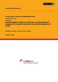 Title: United Kingdom reforms of the law on the passing of property of a specific quantity of goods forming part of a bulk: Problems, reasons, solution and analysis, Author: Lucie Novotna Krtousova