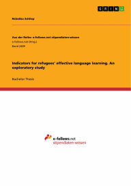Title: Indicators for refugees' effective language learning. An exploratory study, Author: Rebekka Schliep