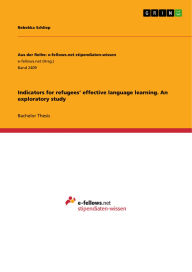 Title: Indicators for refugees' effective language learning. An exploratory study, Author: Rebekka Schliep
