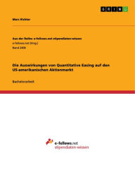 Title: Die Auswirkungen von Quantitative Easing auf den US-amerikanischen Aktienmarkt, Author: Marc Richter