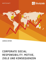 Title: Corporate Social Responsibility. Motive, Ziele und Konsequenzen, Author: Andreas Näther