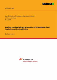 Title: Analyse von Kapitalmarktanomalien in Deutschland durch Capital Asset Pricing Models, Author: Christian Fruck